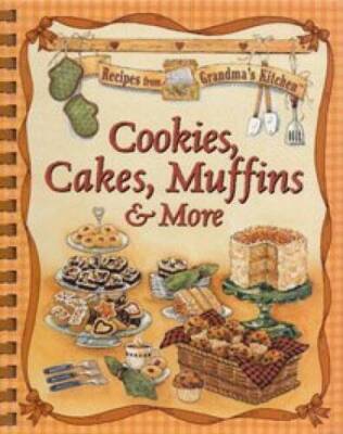 Cookies, Cakes, Muffins  More (Recipes from Grandmas Kitchen) - GOOD