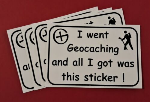 4 vinyl stickers &#034;I went geocaching and all I got was this sticker !&#034;