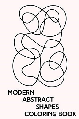 Modern Abstract Shapes Coloring Book: Minimalist Zen Li -  NEW Agathe Ellery N 2