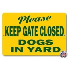 Please Keep Gate Closed Dogs in Yard Sign 100 Aluminum 8" x 12"