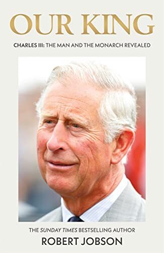 Our King: Charles III: The Man and the Monarch Revealed - Commem