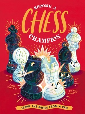 Become a Chess Champion by James Canty III HARDBACK 9781684493876