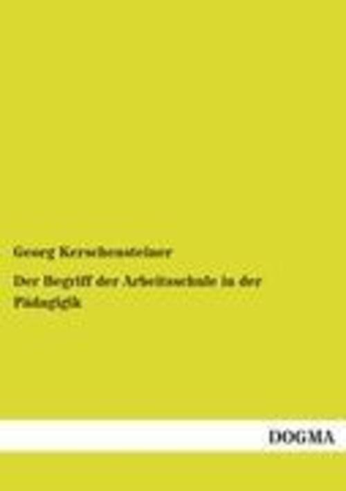 Der Begriff Der Arbeitsschule In Der Pädagigik Georg Kerschensteiner