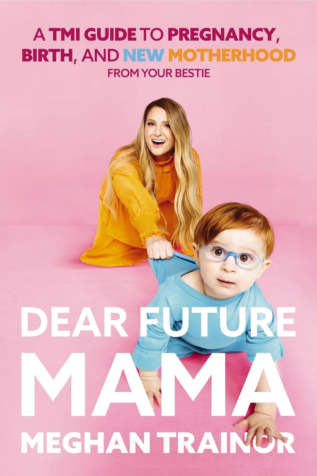 Dear Future Mama: A TMI Guide to Pregnancy, Birth, and (2023)