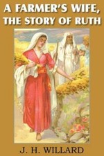A Farmer's Wife, The Story Of Ruth