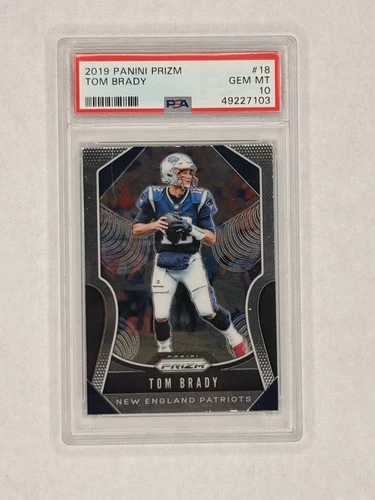 2019 Panini Prizm - Tom Brady #18 PSA Gem Mint 10!!! GOAT HOF!!!