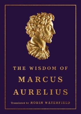 Robin Waterfield Marcus Aurelius The Wisdom of Marcus Aurelius (Hardback)