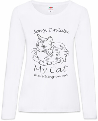 Sorry I'm Late Cat Damen Langarm T-Shirt My Fun Love Katze Katzen Liebe Cats