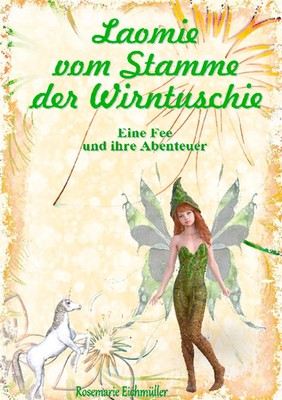 Laomie vom Stamme der Wirntuschie Eine Fee und ihre Abenteuer Eichmüller Buch