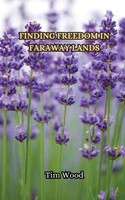 Finding Freedom In Faraway Lands Tim Wood Taschenbuch Englisch 2024