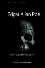 Edgar Allan Poe: Amateur Psychologist by Brett Zimmerman: New