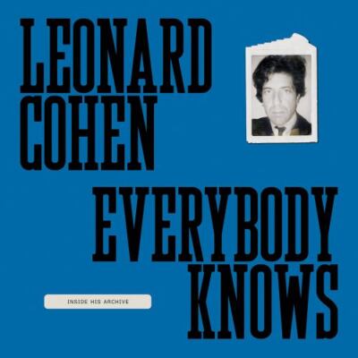 Leonard Cohen - Everybody Knows : Inside His Archive, Hardcover by Cohen, Leo...