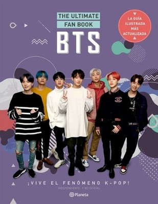 Bts. the Ultimate Fan Book: ?Vive El Fen?meno K-Pop! Independiente Y No Oficial