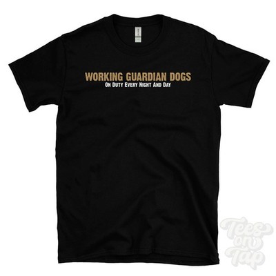 WORKING GUARDIAN DOGS ON DUTY EVERY NIGHT AND DAY T-SHIRT Viehschutzhund