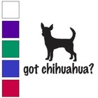 Got Chihuahua Dog, Vinyl Decal Sticker, Multiple Colors & Sizes #1274