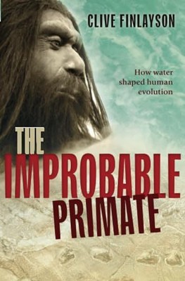 The Improbable Primate: How Water Shaped ..., Finlayson