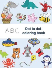 ABC Dot to Dot Coloring Book: tracing shapes letters, coloring activities, fin