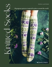 Knitted Socks : 20 Gorgeous Patterns Inspired by Places Around the World, Pap...