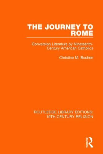 Journey to Rome : Conversion Literature by Nineteenth-Century American ...