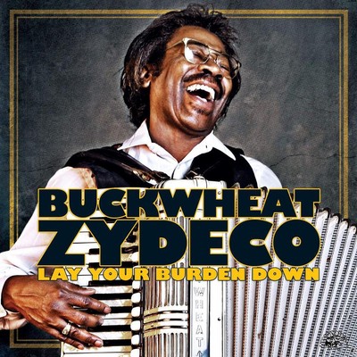 Lay Your Burden Down - Buckwheat Zydeco (Audio CD)
