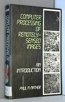 Computer Processing of Remotely?Sensed Images: An Introduction