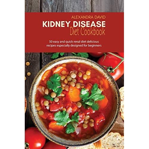 Kidney Disease Diet Cookbook 50 easy and quick renal diet delicious