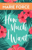 Marie Force | How Much I Want | Taschenbuch | Englisch (2022) | Htjb, Inc.