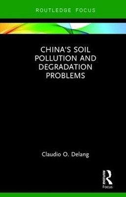 China's Soil Pollution and Degradation Problems - 9781138684607