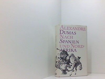 Nach Spanien und Nordafrika Dumas, Alexandre: