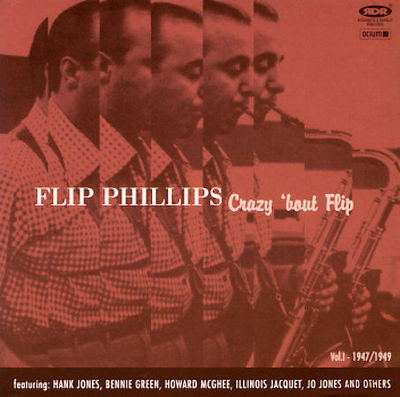 Crazy 'Bout Flip, Vol. 1 1947-1949 by Flip Phillips (CD, Ocium