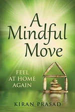 A MINDFUL MOVE: FEEL AT HOME AGAIN By Kiran Prasad