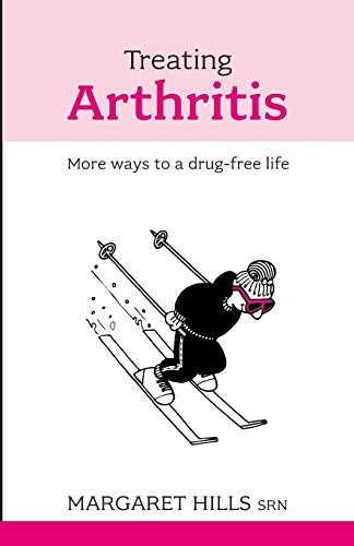 Treating Arthritis: More Ways to a Drug-free Life-Margaret Hills