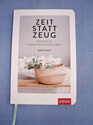 Zeit statt Zeug: Mein Weg zu einem einfacheren Leben Birgit Fazis NEU