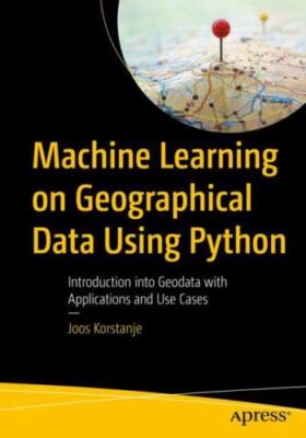 Machine Learning on Geographical Data Using Python: Introduction into Geodata wi