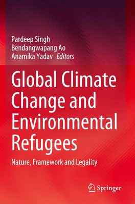 Global Climate Change and Environmental Refugees Nature, Framework and Legality