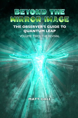 Beyond the Mirror Image: The Observer s Guide to Quantum Leap Vol