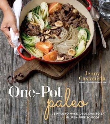 One-Pot Paleo: Simple to Make, Delicious to Eat a by Castaneda, Jenny 1624141226