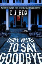 Three Weeks to Say Goodbye - Hardcover By Box, C. J. - GOOD