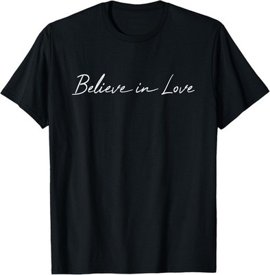 Believe in Love Valentine's Day Design Men, Women, Kids T-Shirt