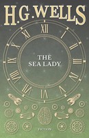 H. G. Wells | The Sea Lady | Taschenbuch | Englisch (2016) | H. G. Wells Library
