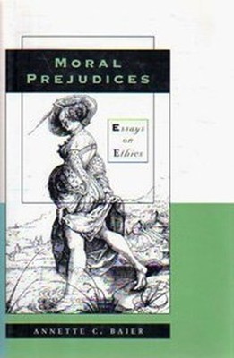 Moral Prejudices: Essays on Ethics, Baier, Annette C
