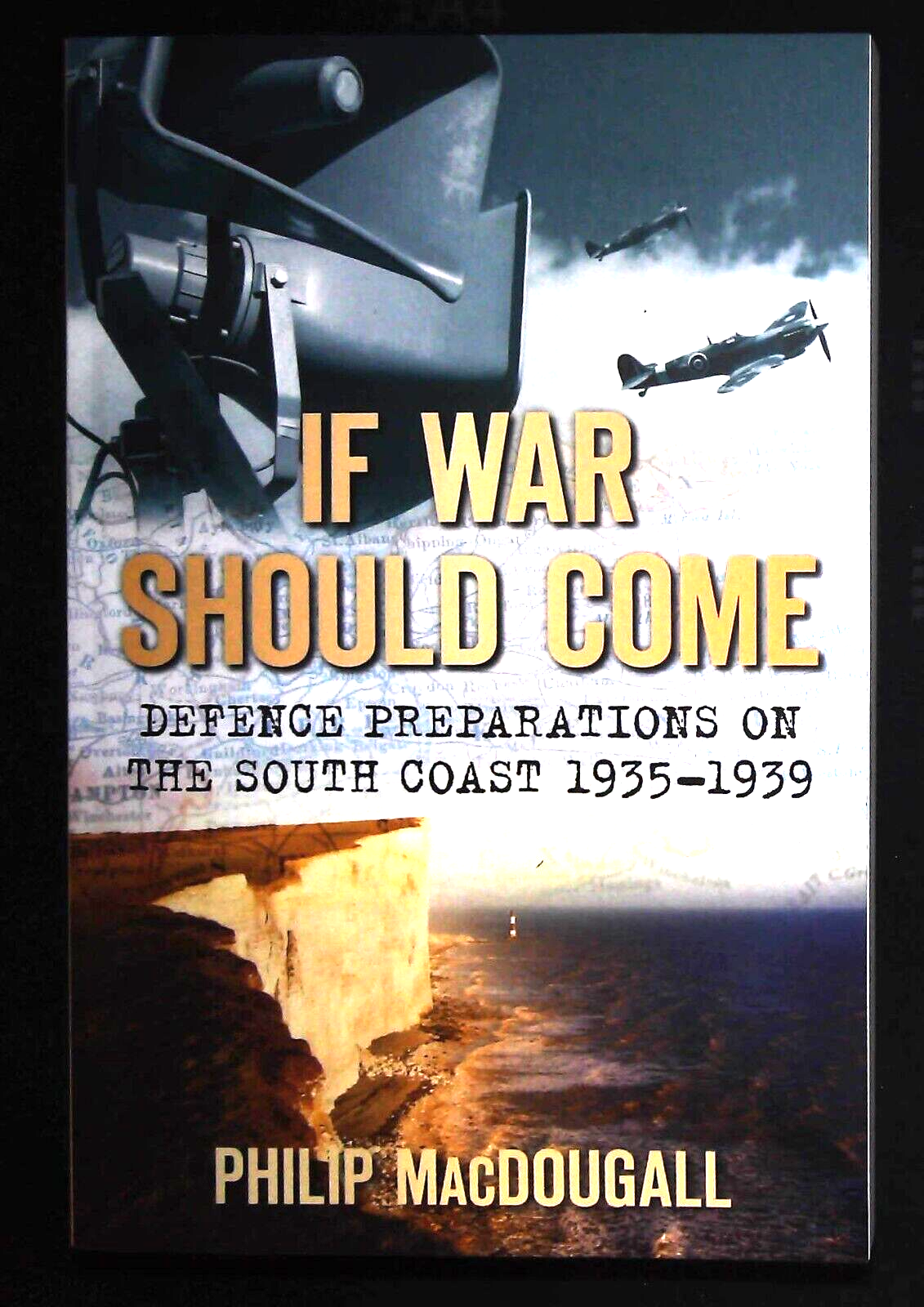 South Coast Defence War 1935-1939 If War Should Come: Defence Preparations Book