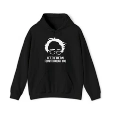 Let The Bern Flow Through You Bernie Sanders Graphic Hoodie, Sizes S-5XL