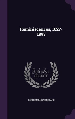 McLane - Reminiscences 1827-1897 - New hardback or cased book - X555z