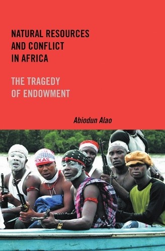 Natural Resources and Conflict in Africa by Abiodun Alao - 9781580465427