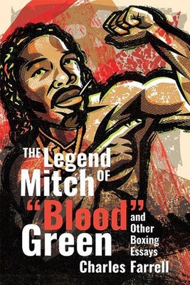 The Legend of Mitch Green: And Other Boxing Essays by Charles Farrell Hardcover 