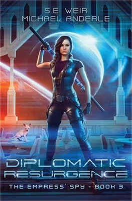 Diplomatic Resurgence: The Empress' Spy Book 3 (Paperback or Softback)