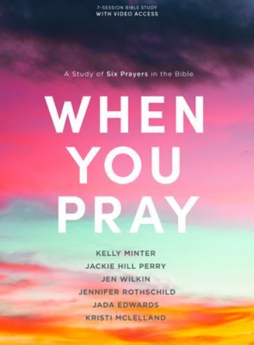 When You Pray - Bible Study Book with Video Access: A Study of Six Prayers  in the Bible