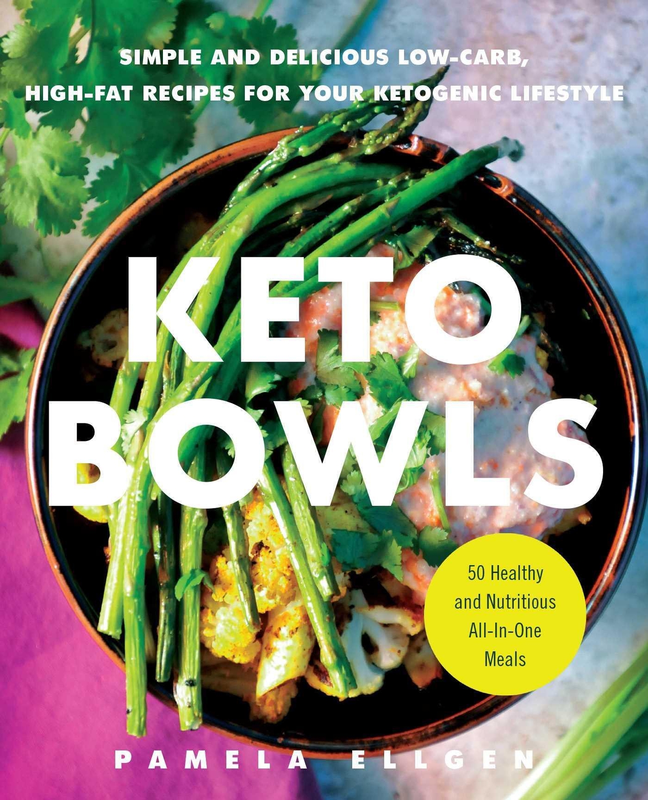 Thumbnail - Keto Bowls: Simple And Delicious Low-carb, High-fat Recipes For Your
