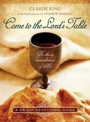 Come to the Lord's Table - Paperback By King, Claude V. - GOOD